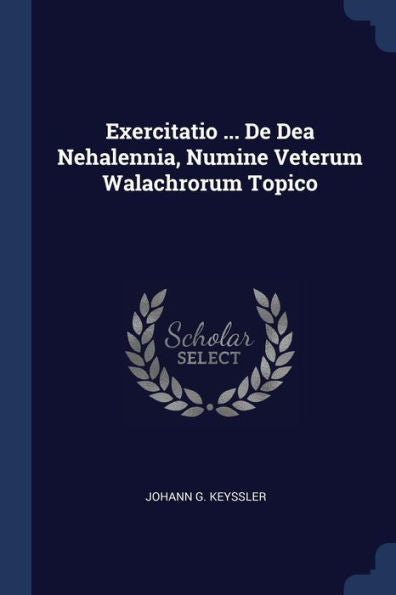 Exercitatio ... De Dea Nehalennia, Numine Veterum Walachrorum Topico