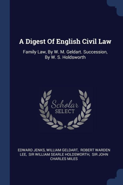 A Digest Of English Civil Law: Family Law, By W. M. Geldart. Succession, By W. S. Holdsworth