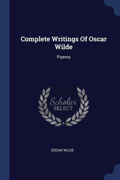 Complete Writings Of Oscar Wilde: Poems