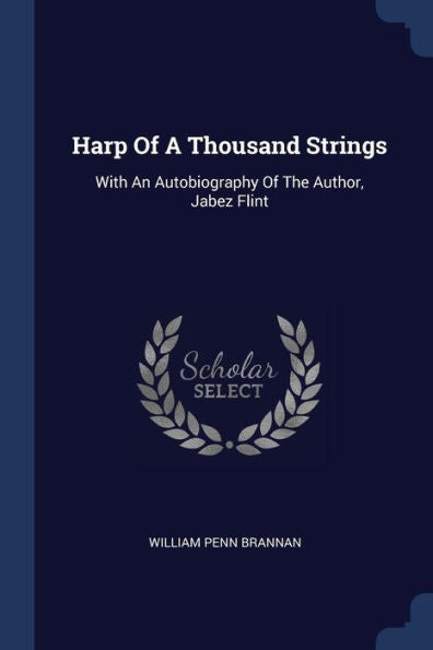 Harp Of A Thousand Strings: With An Autobiography Of The Author, Jabez Flint