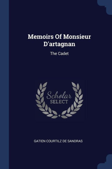 Memoirs Of Monsieur D'Artagnan: The Cadet