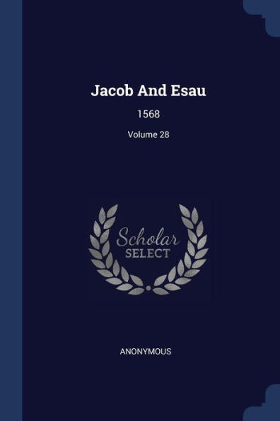 Jacob And Esau: 1568; Volume 28