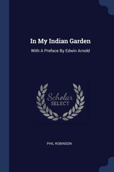In My Indian Garden: With A Preface By Edwin Arnold
