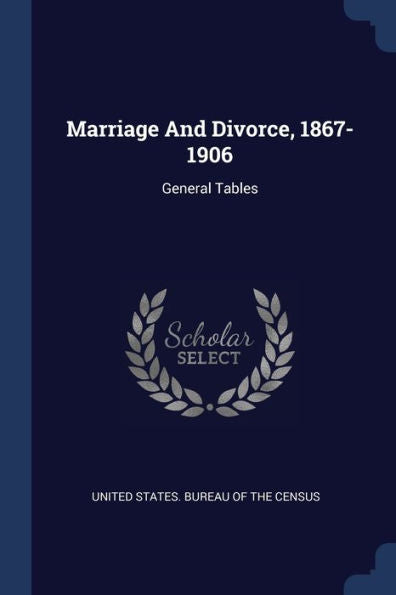 Marriage And Divorce, 1867-1906: General Tables