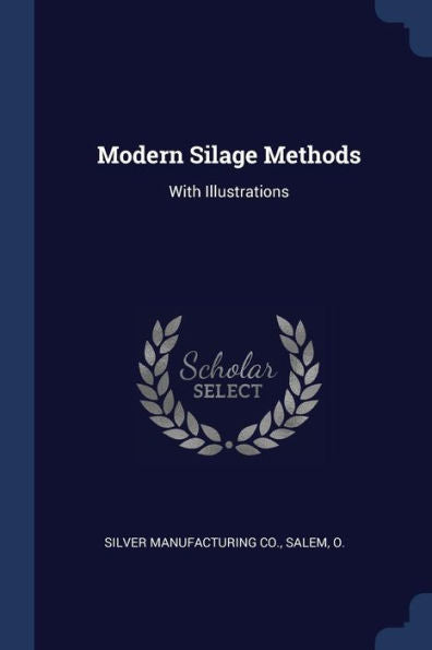 Modern Silage Methods: With Illustrations