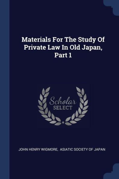 Materials For The Study Of Private Law In Old Japan, Part 1