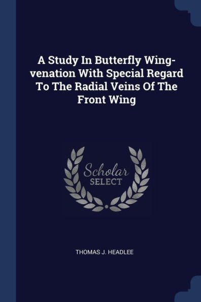 A Study In Butterfly Wing-Venation With Special Regard To The Radial Veins Of The Front Wing
