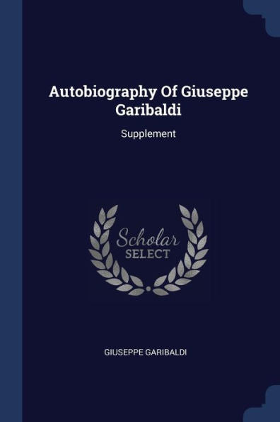 Autobiography Of Giuseppe Garibaldi: Supplement