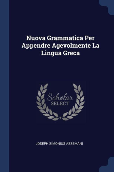 Nuova Grammatica Per Appendre Agevolmente La Lingua Greca