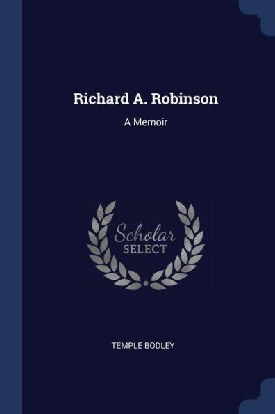 Richard A. Robinson: A Memoir