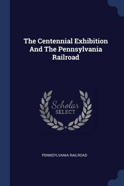 The Centennial Exhibition And The Pennsylvania Railroad