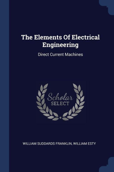 The Elements Of Electrical Engineering: Direct Current Machines