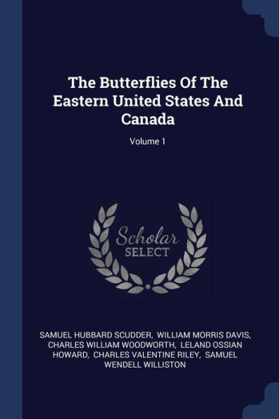 The Butterflies Of The Eastern United States And Canada; Volume 1