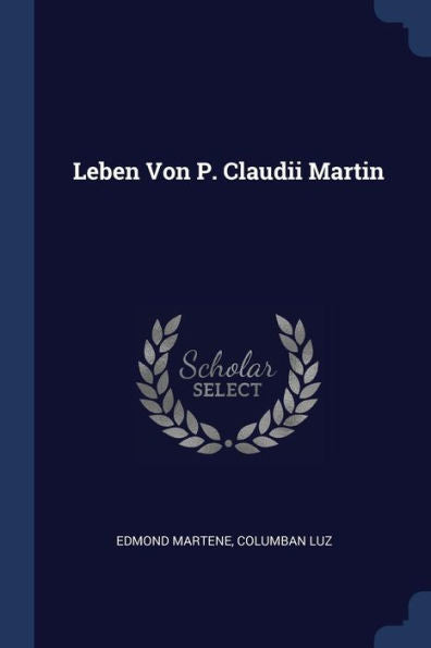 Leben Von P. Claudii Martin