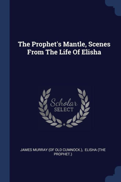 The Prophet's Mantle, Scenes From The Life Of Elisha