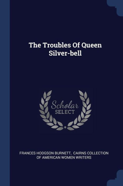 The Troubles Of Queen Silver-Bell