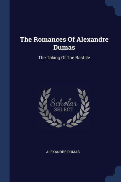 The Romances Of Alexandre Dumas: The Taking Of The Bastille