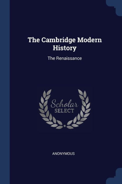 The Cambridge Modern History: The Renaissance