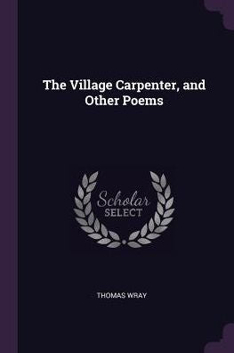 The Village Carpenter, And Other Poems