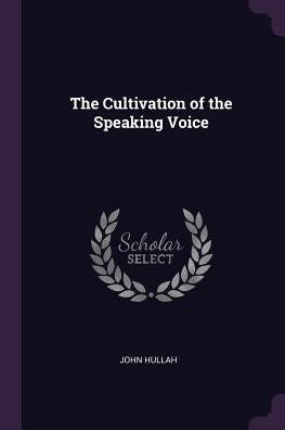 The Cultivation Of The Speaking Voice