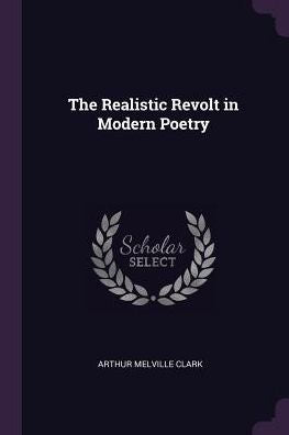 The Realistic Revolt In Modern Poetry