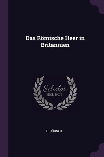 Das Römische Heer In Britannien