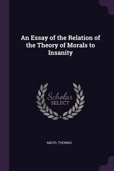An Essay Of The Relation Of The Theory Of Morals To Insanity