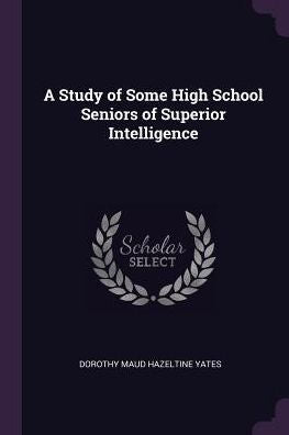 A Study Of Some High School Seniors Of Superior Intelligence