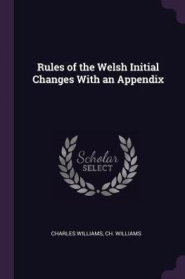 Rules Of The Welsh Initial Changes With An Appendix