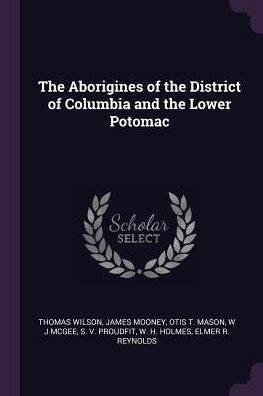 The Aborigines Of The District Of Columbia And The Lower Potomac