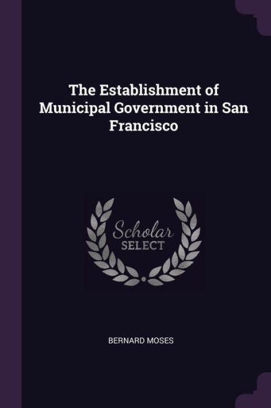 The Establishment Of Municipal Government In San Francisco