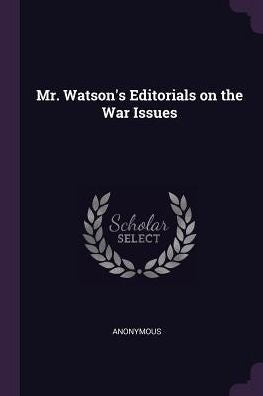 Mr. Watson's Editorials On The War Issues