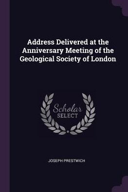 Address Delivered At The Anniversary Meeting Of The Geological Society Of London