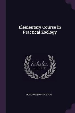 Elementary Course In Practical Zoölogy