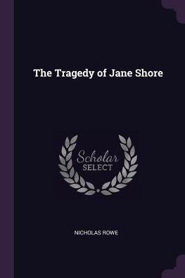 The Tragedy Of Jane Shore