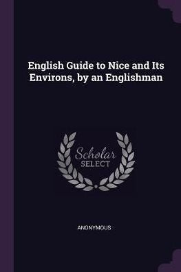 English Guide To Nice And Its Environs, By An Englishman