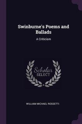 Swinburne's Poems And Ballads: A Criticism
