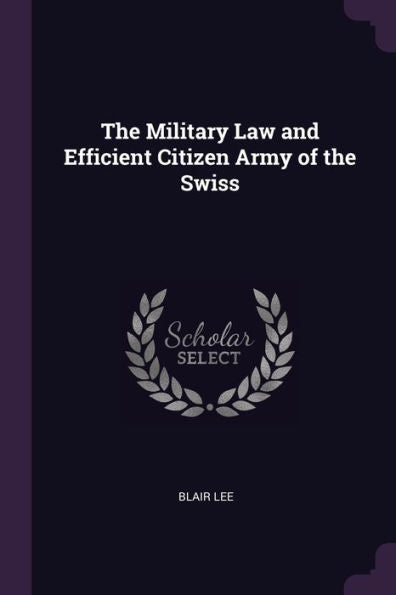 The Military Law And Efficient Citizen Army Of The Swiss