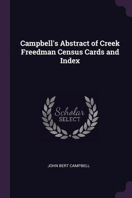Campbell's Abstract Of Creek Freedman Census Cards And Index