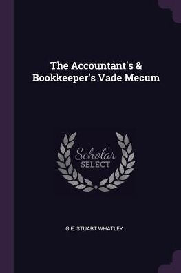 The Accountant's & Bookkeeper's Vade Mecum