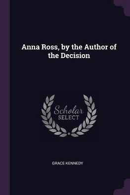 Anna Ross, By The Author Of The Decision