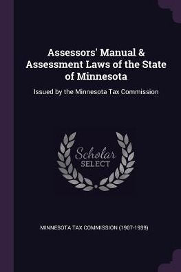 Assessors' Manual & Assessment Laws Of The State Of Minnesota: Issued By The Minnesota Tax Commission