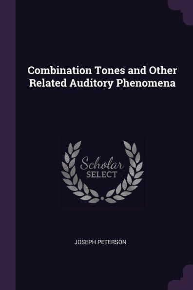 Combination Tones And Other Related Auditory Phenomena