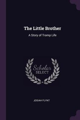 The Little Brother: A Story Of Tramp Life