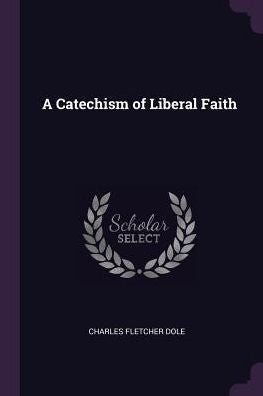 A Catechism Of Liberal Faith