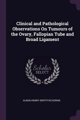 Clinical And Pathological Observations On Tumours Of The Ovary, Fallopian Tube And Broad Ligament