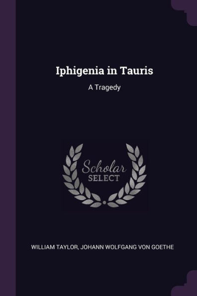 Iphigenia In Tauris: A Tragedy