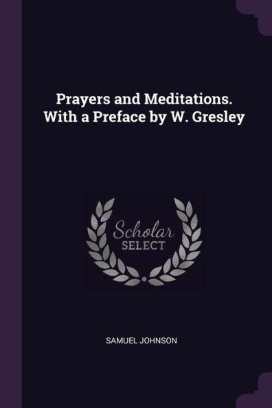 Prayers And Meditations. With A Preface By W. Gresley