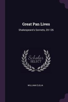 Great Pan Lives: Shakespeare's Sonnets, 20-126
