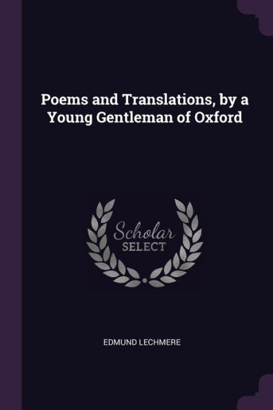 Poems And Translations, By A Young Gentleman Of Oxford